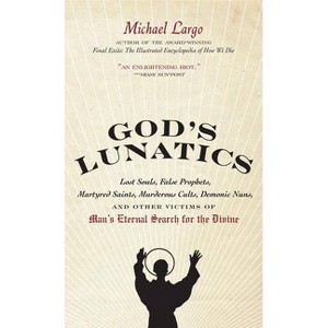 God's Lunatics - by  Michael Largo (Paperback) - 1 of 1