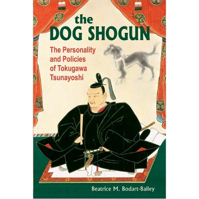 The Dog Shogun - by  Beatrice M Bodart-Bailey (Paperback)