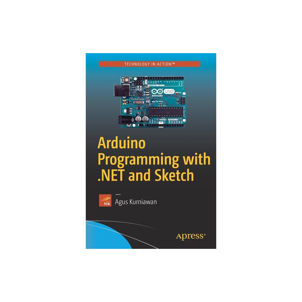 Arduino Programming with .Net and Sketch - by Agus Kurniawan (Paperback)