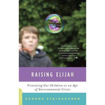 Raising Elijah - (Merloyd Lawrence Book) by  Sandra Steingraber (Paperback)