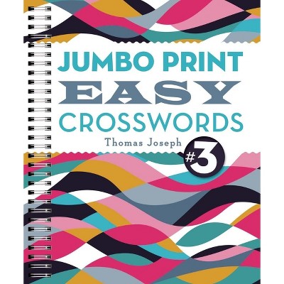 Jumbo Print Easy Crosswords #3 - (Large Print Crosswords) by  Thomas Joseph (Spiral Bound)