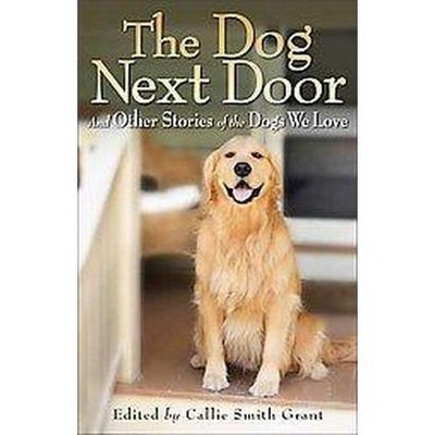 The Dog Next Door (Paperback) by Callie Smith Grant