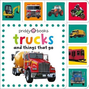 Trucks & Things That Go -  (Mini Tab) by Roger Priddy (Hardcover) - 1 of 1