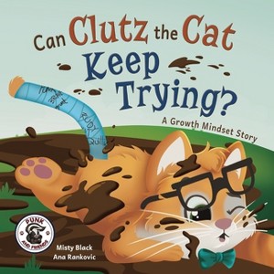 Can Clutz the Cat Keep Trying? - (Punk and Friends Learn Social Skills) by Misty Black - 1 of 1