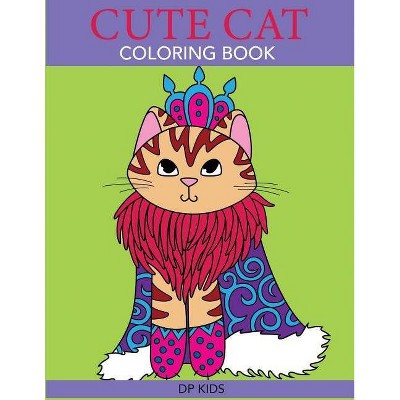 Cute Cat Coloring Book - (Cute Animal Coloring Books) by  Dp Kids (Paperback)