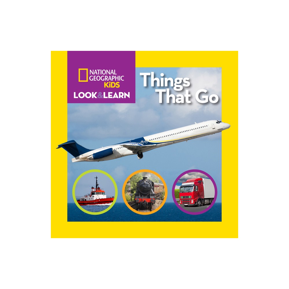 National Geographic Kids Look & Learn: Things That Go - (Board Book)