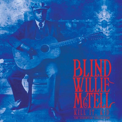 Blind Willie McTell - Kill It, Kid: The Essential Collection (Vinyl)