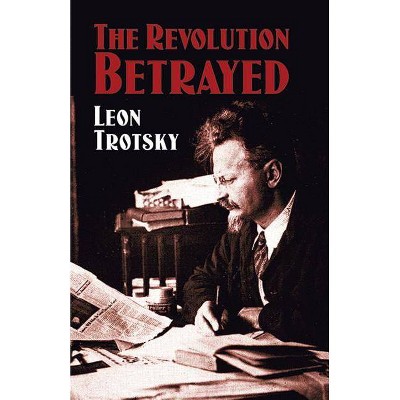 The Revolution Betrayed - by  Leon Trotsky (Paperback)