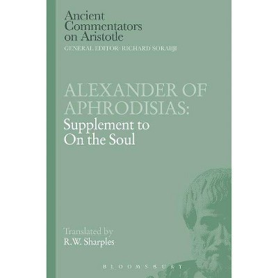 Alexander of Aphrodisias - (Ancient Commentators on Aristotle) by  Alexander Of Aphrodisias (Paperback)