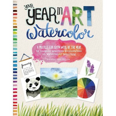 Your Year in Art: Watercolor - by  Kristin Van Leuven (Paperback)