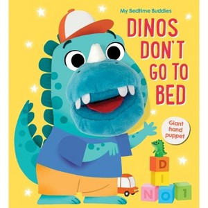My Bedtime Buddies Dinos Don't Go to Bed - by  Little Genius Books (Board Book) - 1 of 1