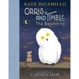 Orris and Timble: The Beginning - by  Kate DiCamillo (Hardcover) - 1 of 1