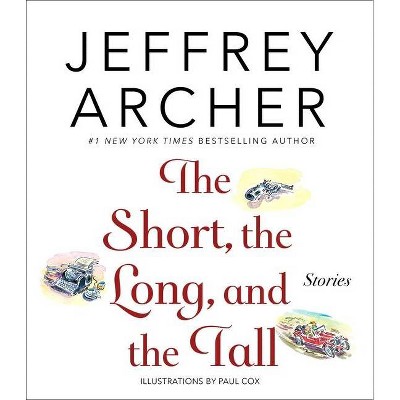 The Short, the Long and the Tall - by  Jeffrey Archer (Hardcover)