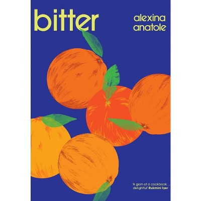 Bitter - by  Alexina Anatole (Hardcover)