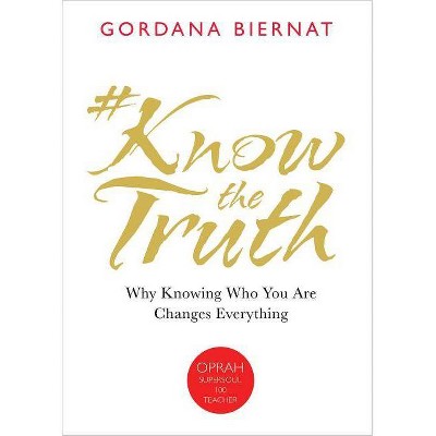 #Knowthetruth - by  Gordana Biernat (Paperback)