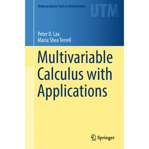 Multivariable Calculus with Applications - (Undergraduate Texts in Mathematics) by  Peter D Lax & Maria Shea Terrell (Hardcover) - 1 of 1