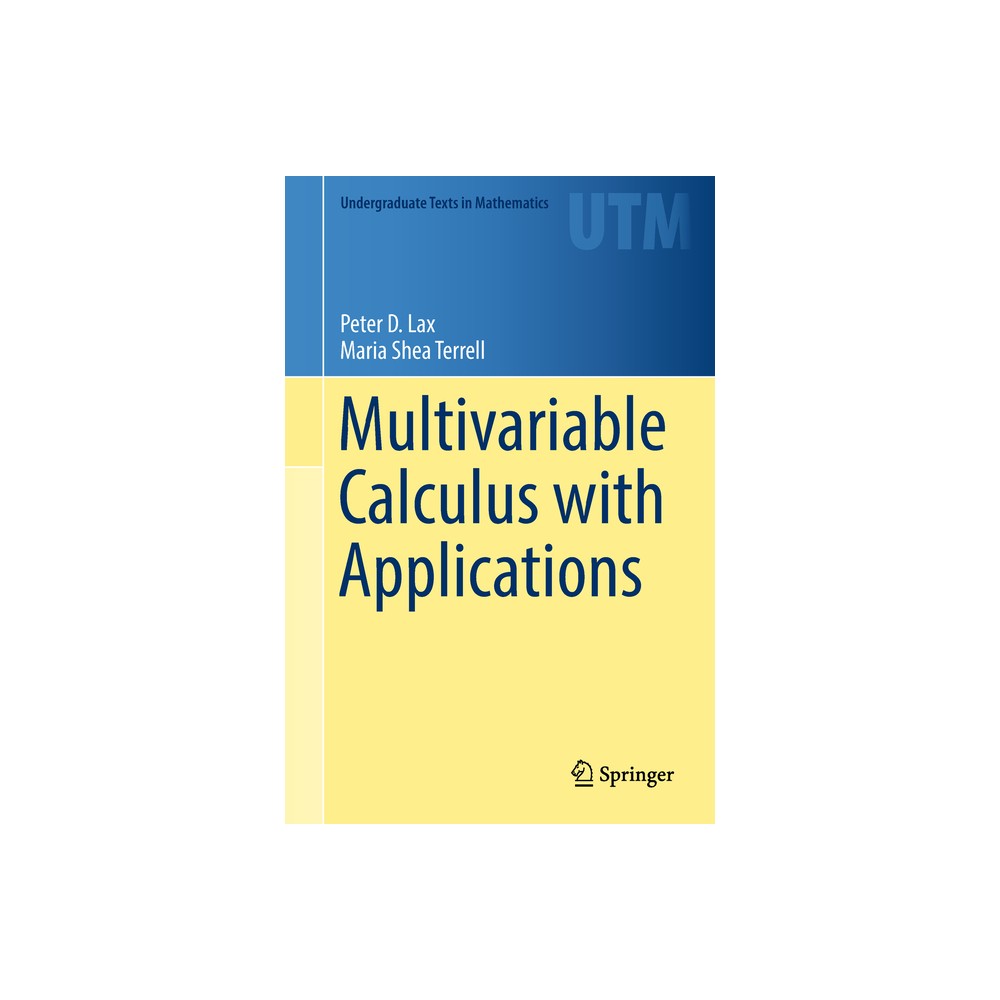 Multivariable Calculus with Applications - (Undergraduate Texts in Mathematics) by Peter D Lax & Maria Shea Terrell (Hardcover)