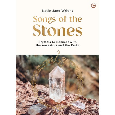 Songs of the Stones - by  Katie-Jane Wright (Paperback)