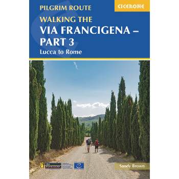 Walking the Via Francigena Pilgrim Route - Part 3 - 2nd Edition by  Sandy Brown (Paperback)
