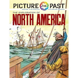 Picture the Past: The Exploration of North America - (Picture the Past Historical Coloring Books) by  Peter F Copeland (Paperback) - 1 of 1