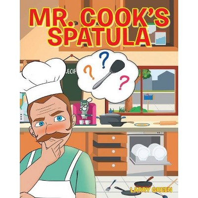 Mr. Cook's Spatula - by  Larry Green (Paperback)