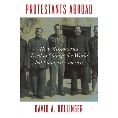 Protestants Abroad - by  David A Hollinger (Hardcover)