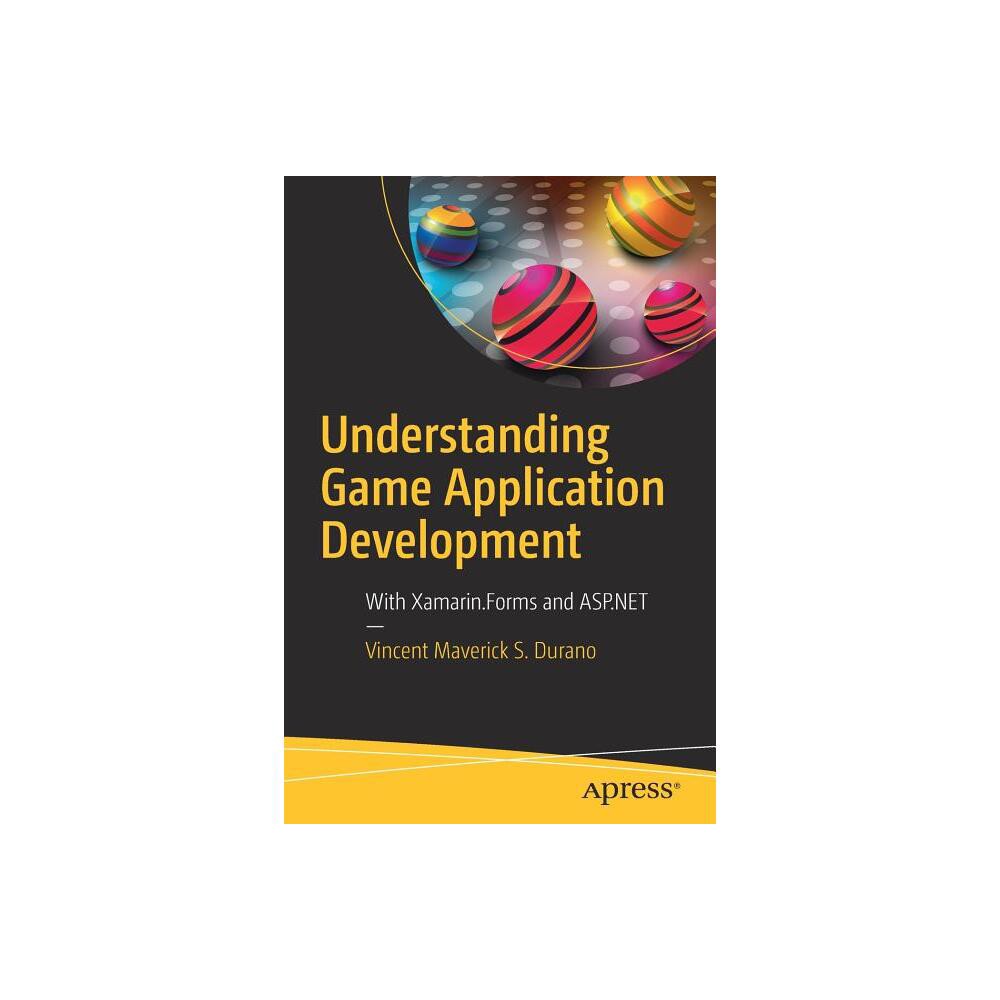 Understanding Game Application Development - by Vincent Maverick S Durano (Paperback)