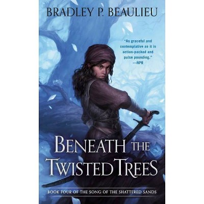 Beneath the Twisted Trees - (Song of Shattered Sands) by  Bradley P Beaulieu (Paperback)