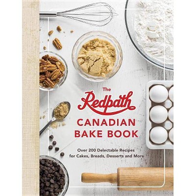 The Redpath Canadian Bake Book - by  Redpath Sugar Ltd (Hardcover)