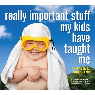Really Important Stuff My Kids Have Taught Me - by  Cynthia L Copeland (Paperback)