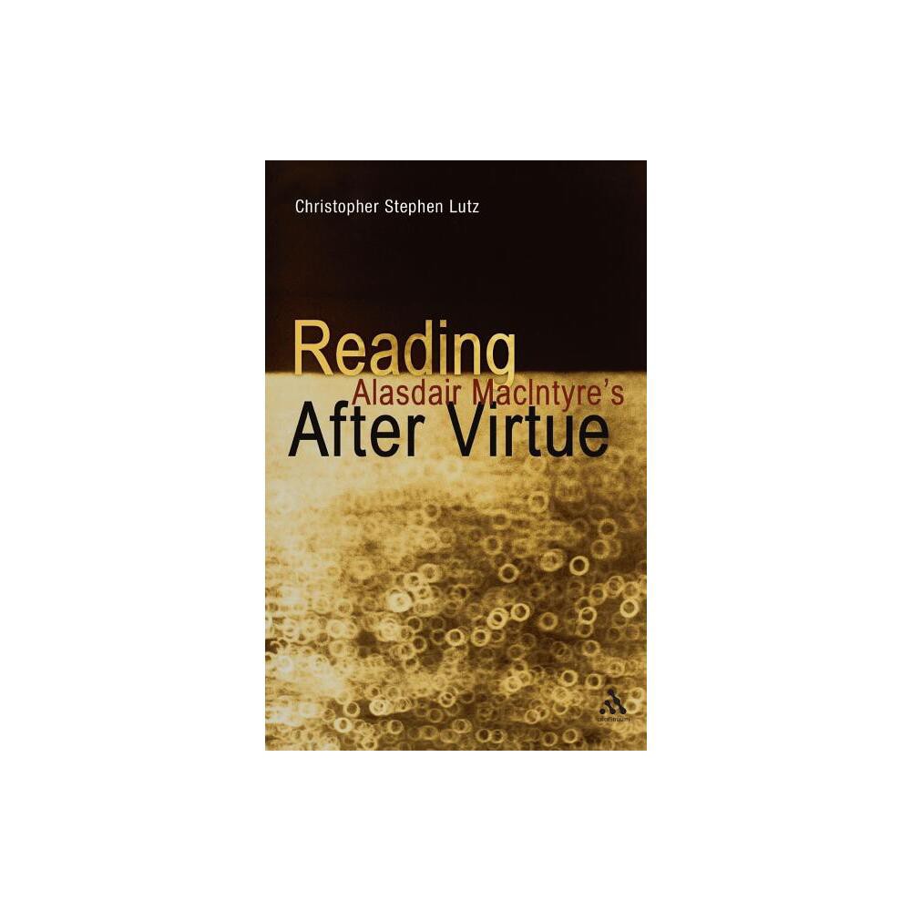 Reading Alasdair Macintyres After Virtue - by Christopher Stephen Lutz (Paperback)