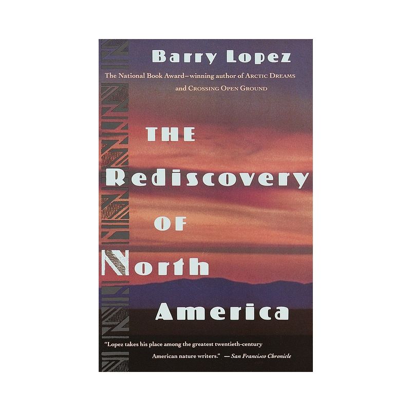 The Rediscovery of North America - by  Barry Lopez (Paperback), 1 of 2