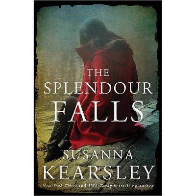 The Splendour Falls - by  Susanna Kearsley (Paperback)