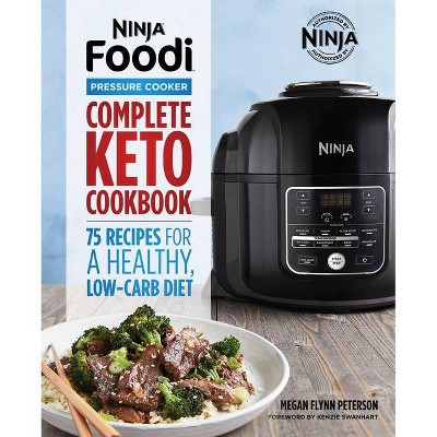 Ninja Foodi Pressure Cooker: Complete Keto Cookbook - (Ninja Cookbooks) by  Megan Flynn Peterson (Paperback)