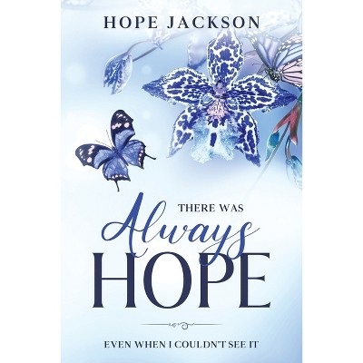 There Was Always Hope - by  Hope A Jackson (Paperback)