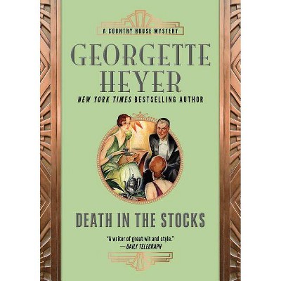 Death in the Stocks - (Country House Mysteries) by  Georgette Heyer (Paperback)