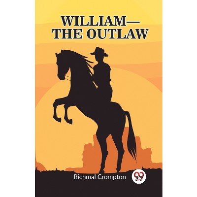 William - the outlaw - by  Richmal Crompton (Paperback)