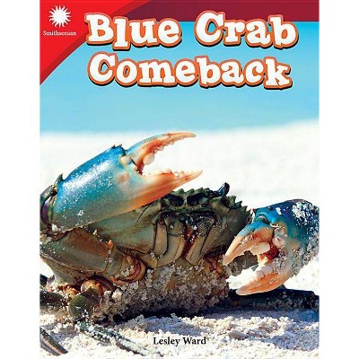 Blue Crab Comeback - (Smithsonian Readers) by  Lesley Ward (Paperback)