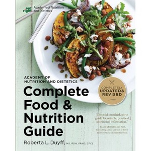 Academy of Nutrition and Dietetics Complete Food and Nutrition Guide, 5th Ed - 5th Edition by  Roberta Larson Duyff (Paperback) - 1 of 1