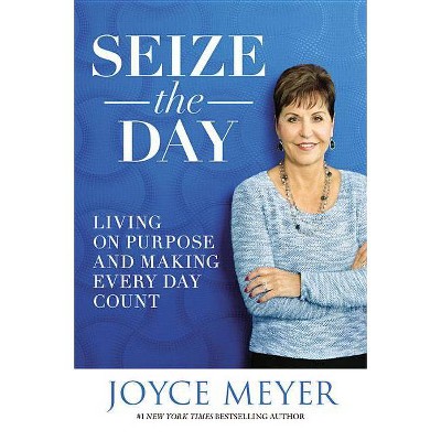 Seize the Day - by  Joyce Meyer (Hardcover)