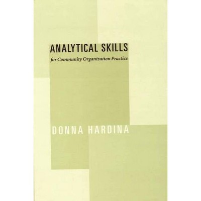 Analytical Skills for Community Organization Practice - by  Donna Hardina (Hardcover)