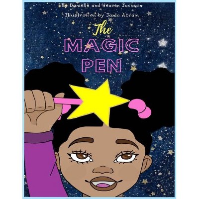 The Magic Pen - by  Heaven Jackson & Danielle Jackson (Paperback)