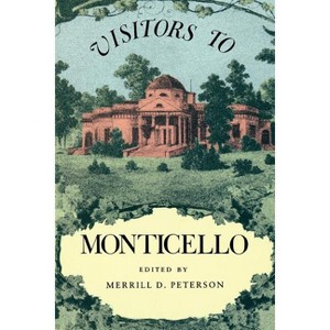 Visitors to Monticello - by  Merrill D Peterson (Paperback) - 1 of 1