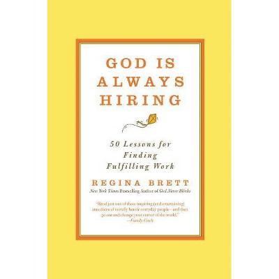God Is Always Hiring - by  Regina Brett (Paperback)
