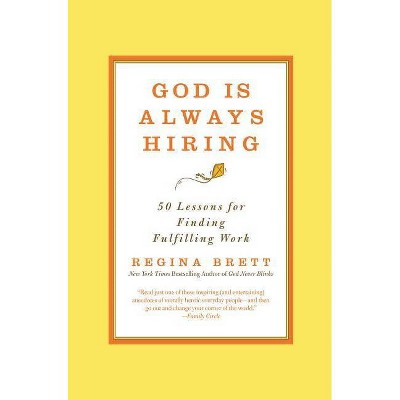 God Is Always Hiring - by  Regina Brett (Paperback)