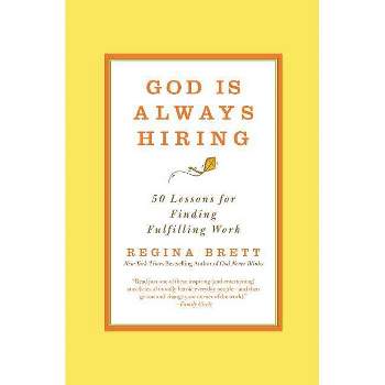 God Is Always Hiring - by  Regina Brett (Paperback)