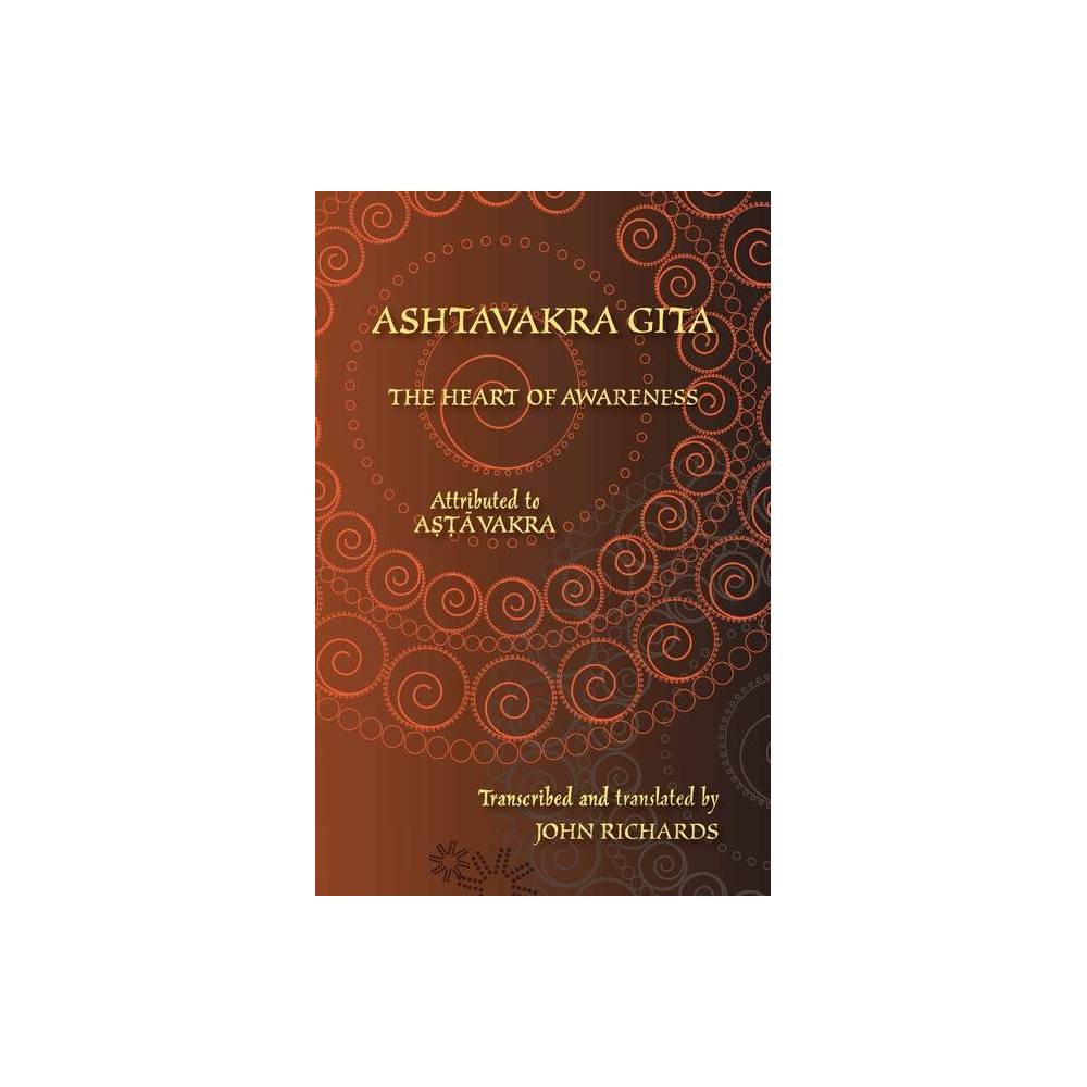 Ashtavakra Gita - The Heart of Awareness - (Paperback)