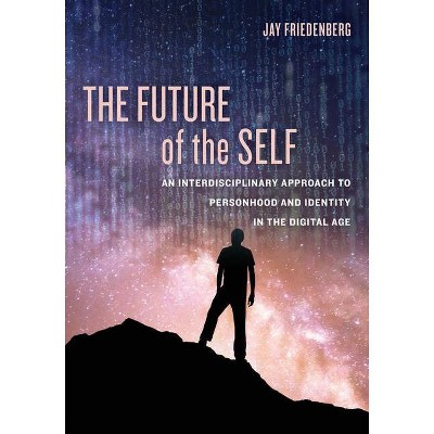 The Future of the Self - by  Jay Friedenberg (Paperback)