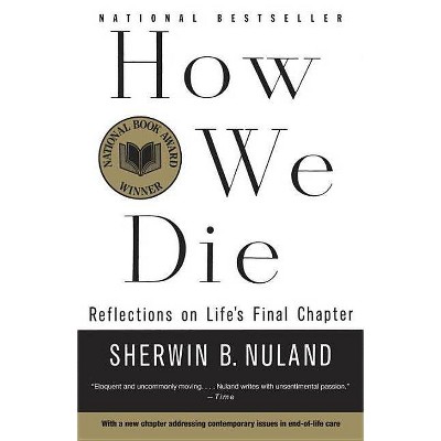 How We Die - by  Sherwin B Nuland (Paperback)