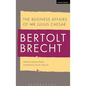 The Business Affairs of MR Julius Caesar - by  Bertolt Brecht (Paperback) - 1 of 1